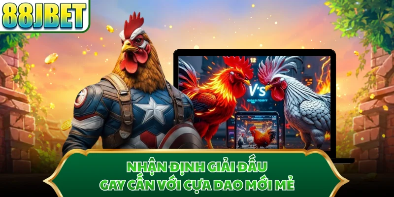 Nhận định giải đấu gay cấn với cựa dao mới mẻ