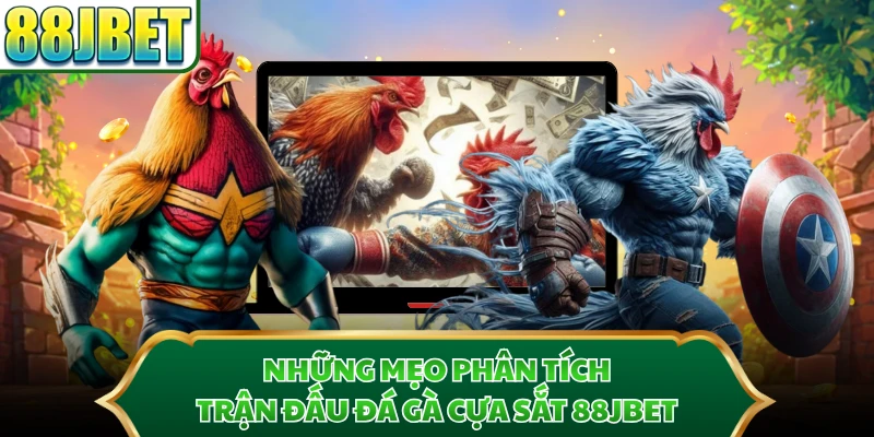 Những mẹo phân tích trận đấu đá gà cựa sắt 88JBET