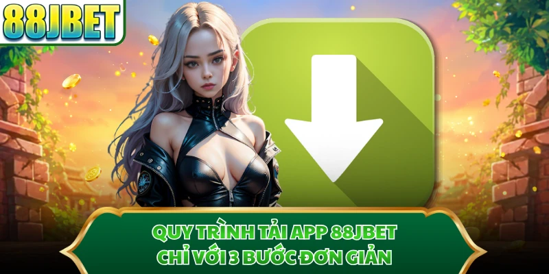 Quy trình tải app 88JBET chỉ với 3 bước đơn giản