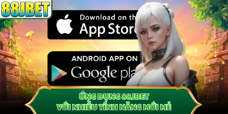 Ứng dụng 88JBET với nhiều tính năng mới mẻ